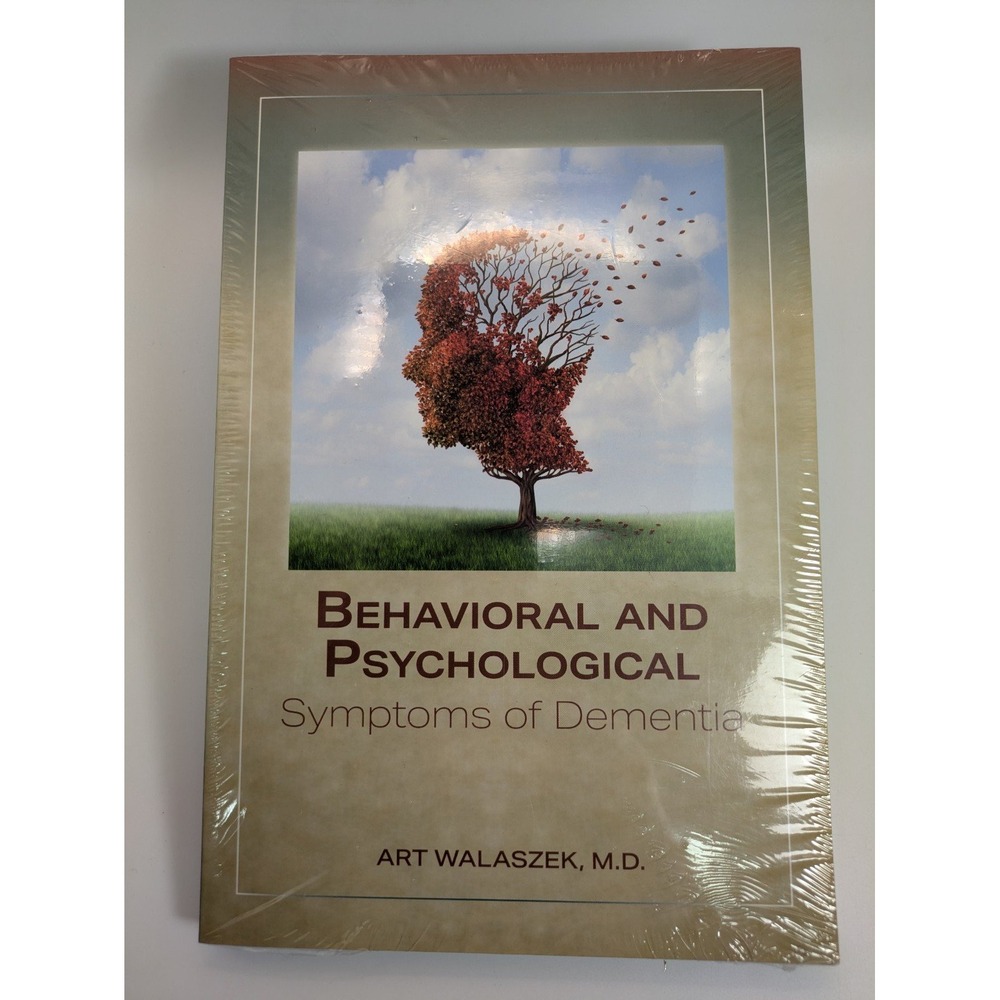 Behavioral and Psychological Symptoms of Dementia Art Walaszek MD 9781615371686